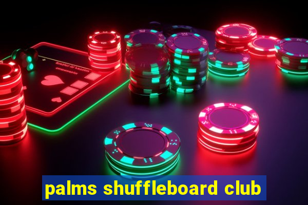 palms shuffleboard club