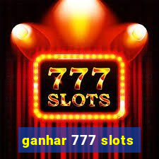 ganhar 777 slots