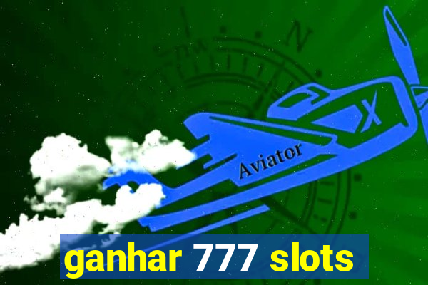 ganhar 777 slots