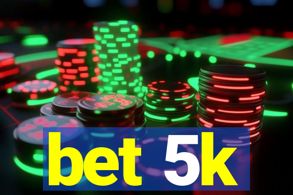 bet 5k