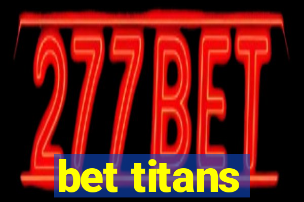 bet titans