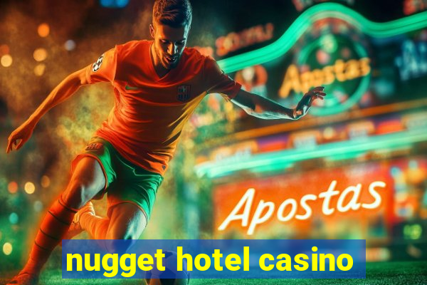 nugget hotel casino