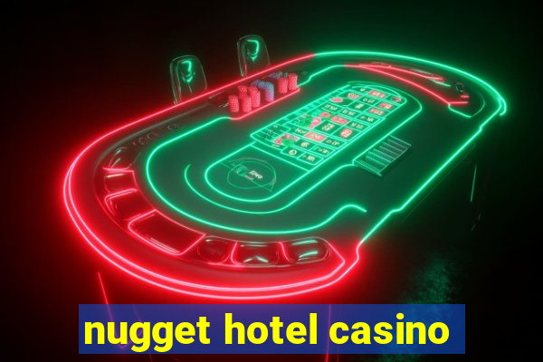 nugget hotel casino