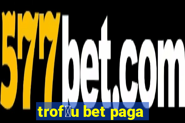 trof茅u bet paga