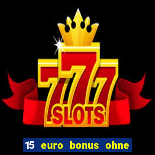 15 euro bonus ohne einzahlung casino 2021