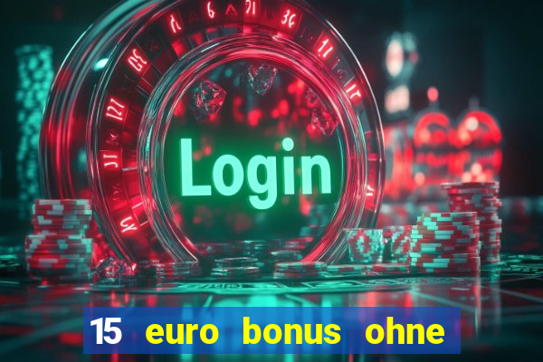 15 euro bonus ohne einzahlung casino 2021