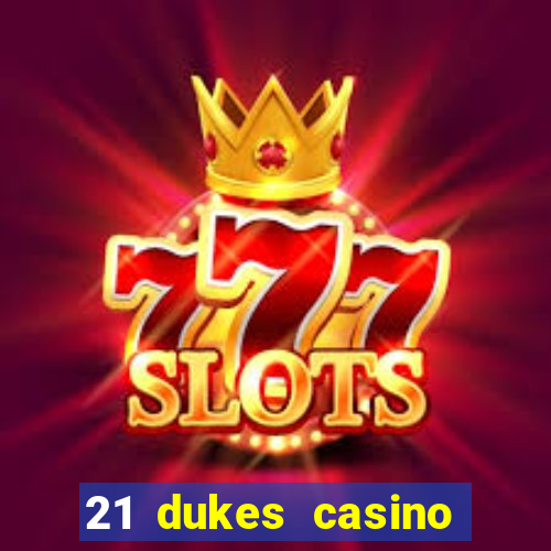 21 dukes casino sister sites