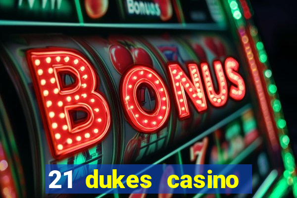 21 dukes casino sister sites