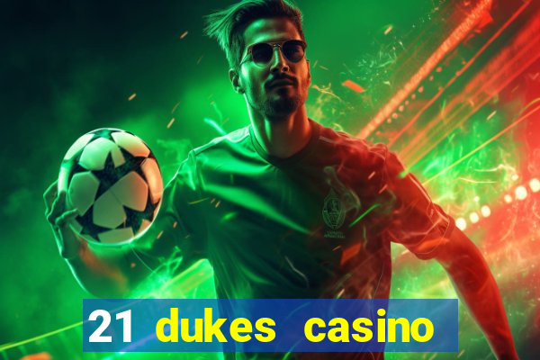 21 dukes casino sister sites