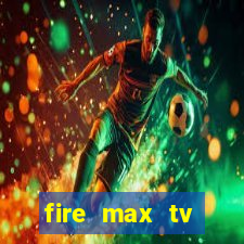 fire max tv futebol ao vivo 2023