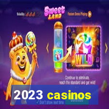 2023 casinos