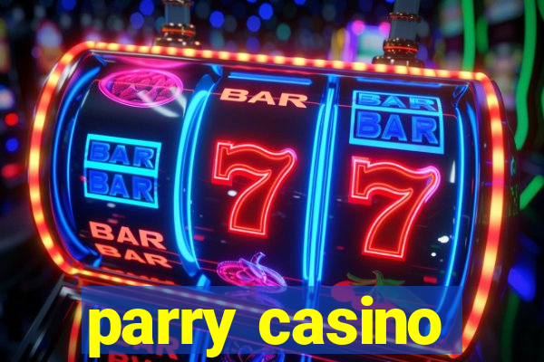 parry casino