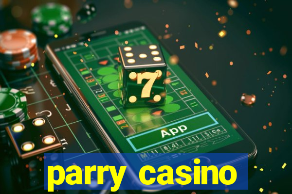 parry casino