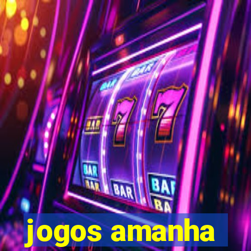 jogos amanha