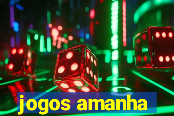 jogos amanha