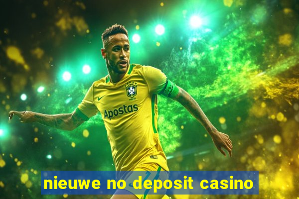 nieuwe no deposit casino