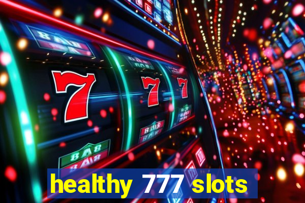 healthy 777 slots