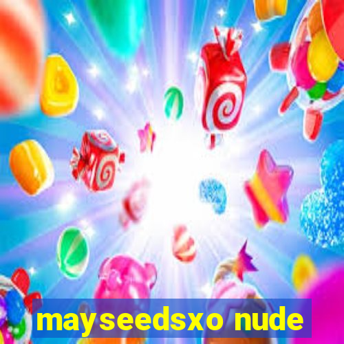 mayseedsxo nude