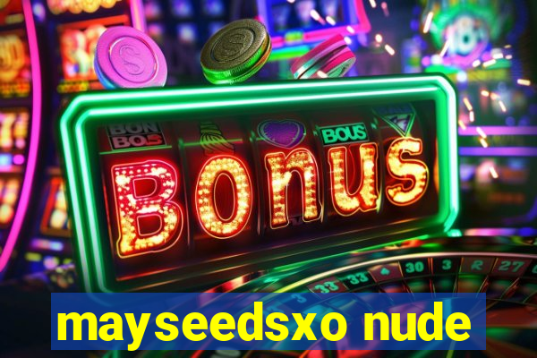 mayseedsxo nude