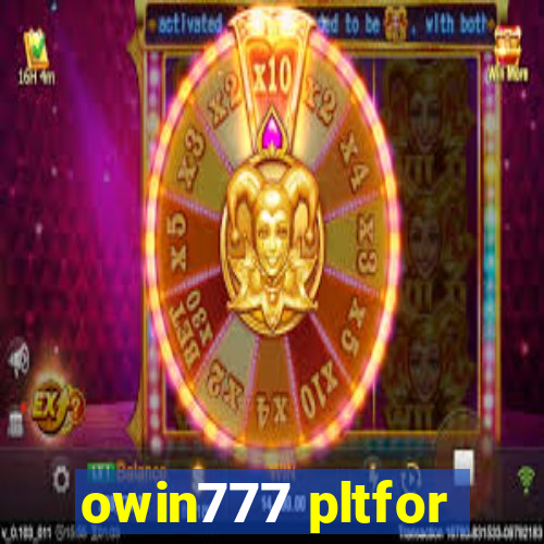 owin777 pltfor