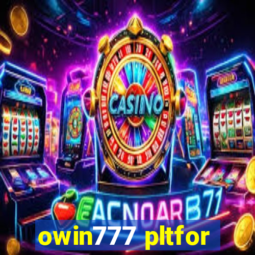 owin777 pltfor