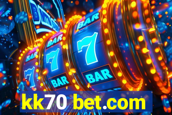 kk70 bet.com