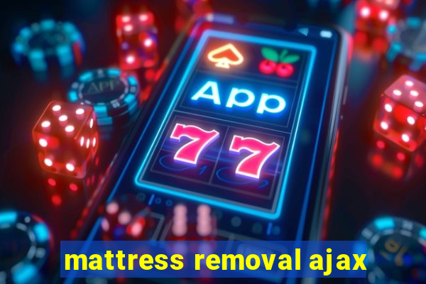 mattress removal ajax