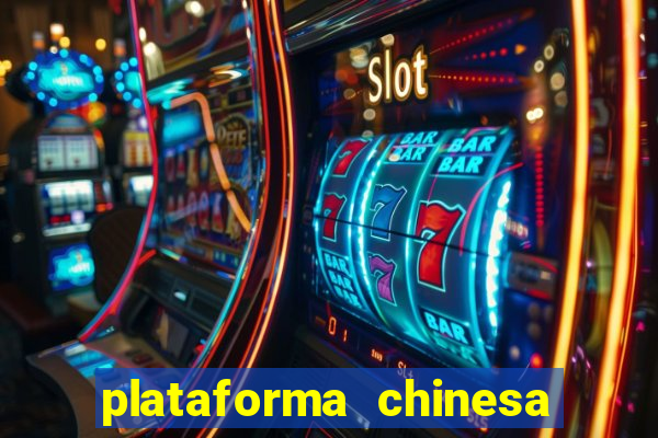 plataforma chinesa de jogos de cassino