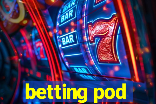 betting pod