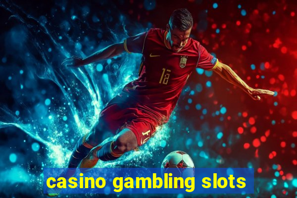 casino gambling slots