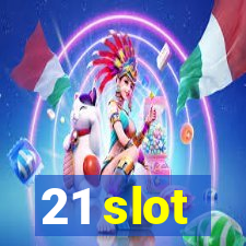 21 slot