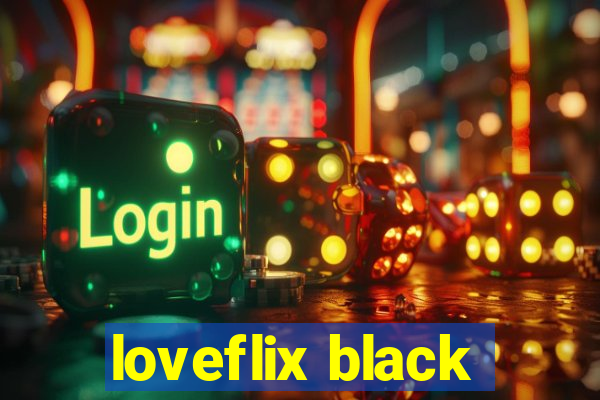 loveflix black