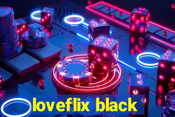 loveflix black