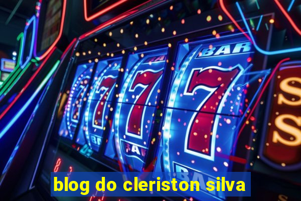 blog do cleriston silva