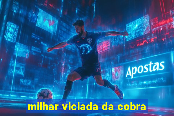 milhar viciada da cobra