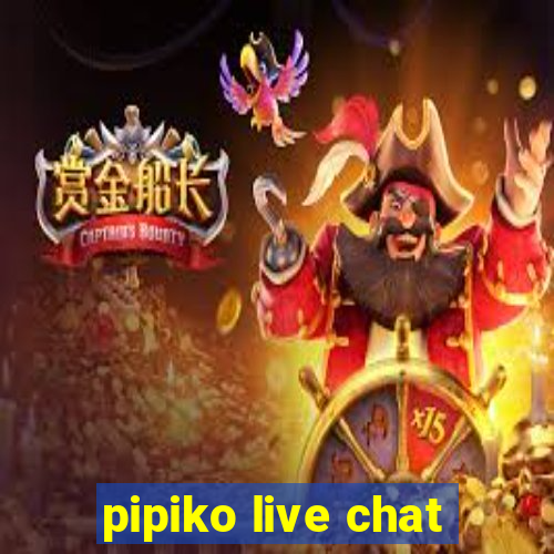 pipiko live chat