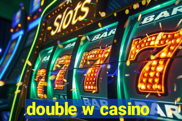 double w casino