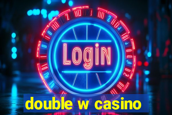 double w casino