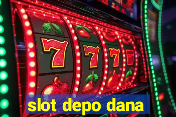 slot depo dana