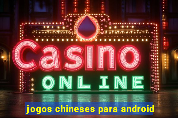 jogos chineses para android