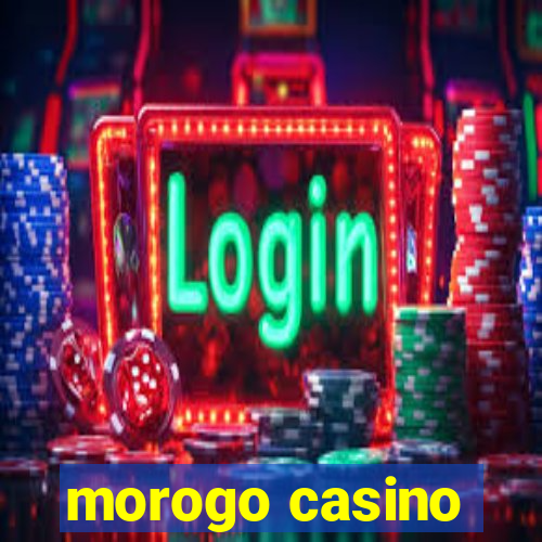 morogo casino