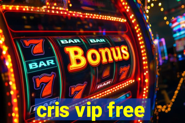 cris vip free