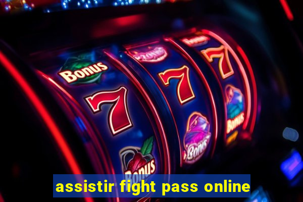 assistir fight pass online