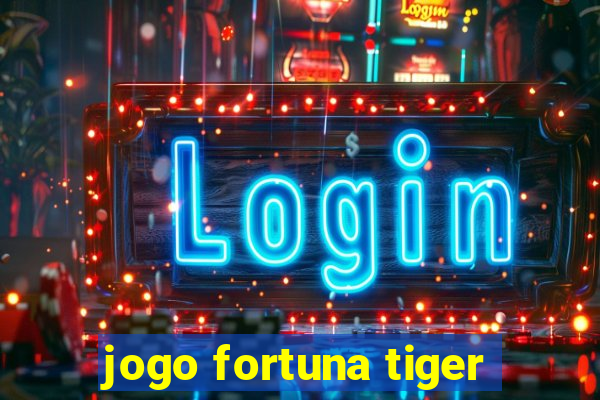 jogo fortuna tiger