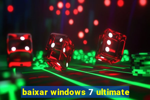 baixar windows 7 ultimate