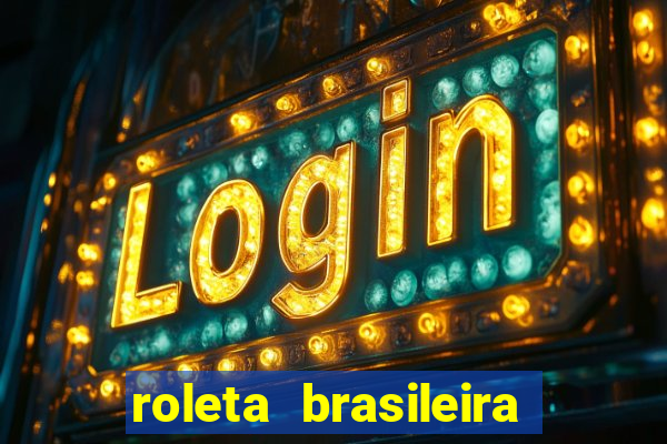 roleta brasileira como jogar