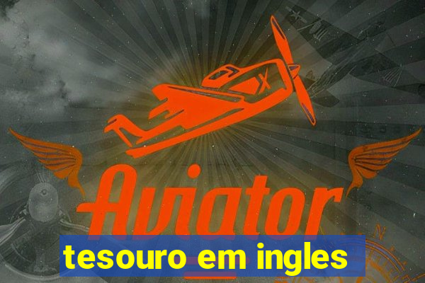 tesouro em ingles