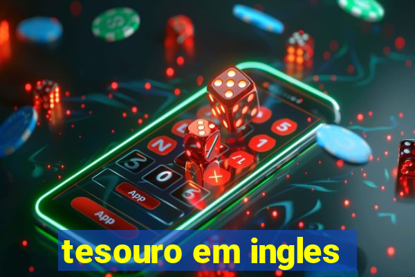 tesouro em ingles