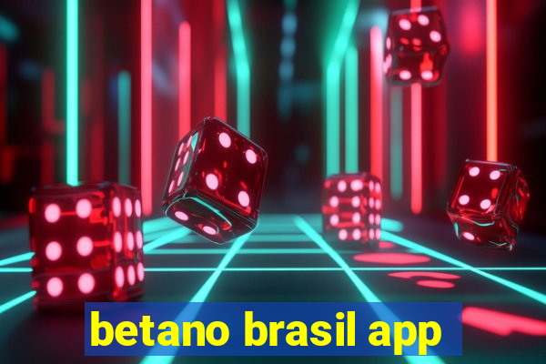 betano brasil app