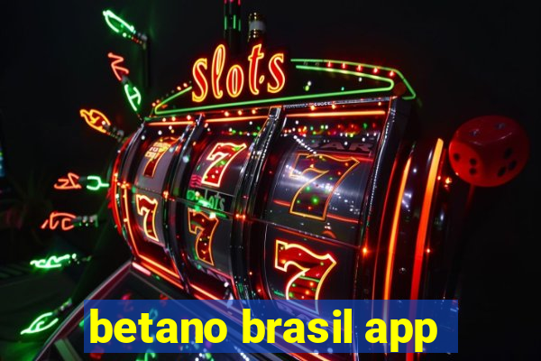 betano brasil app